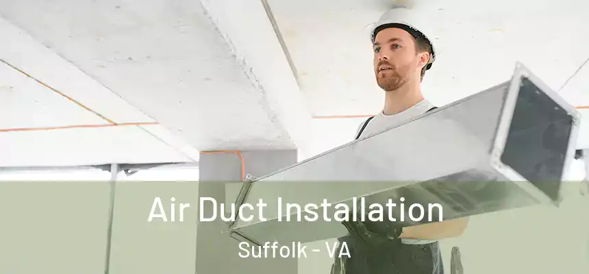  Air Duct Installation Suffolk - VA