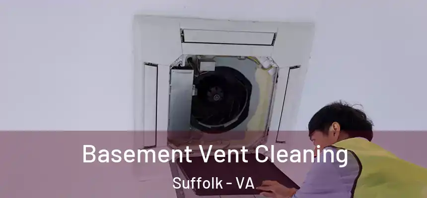 Basement Vent Cleaning Suffolk - VA
