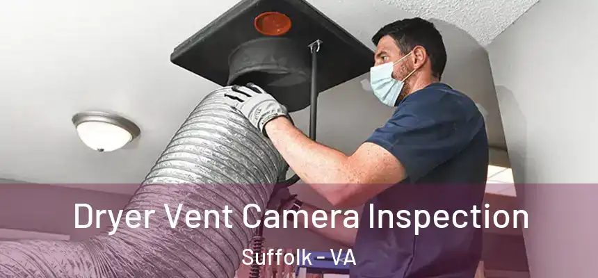 Dryer Vent Camera Inspection Suffolk - VA