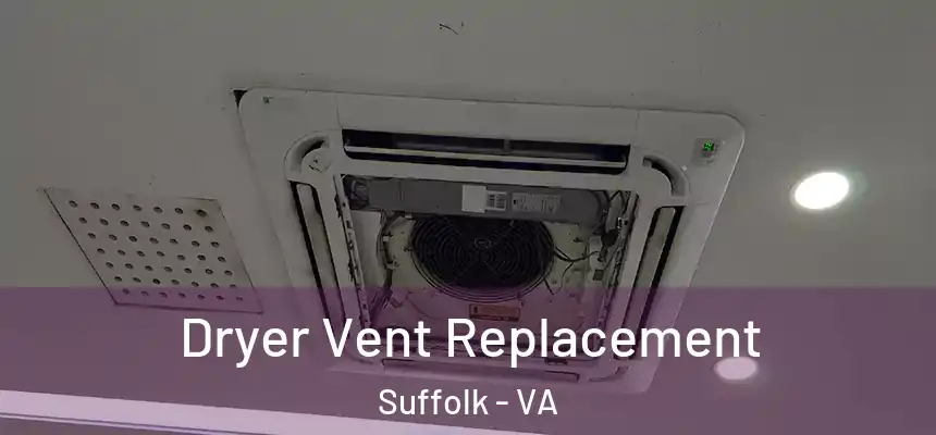 Dryer Vent Replacement Suffolk - VA