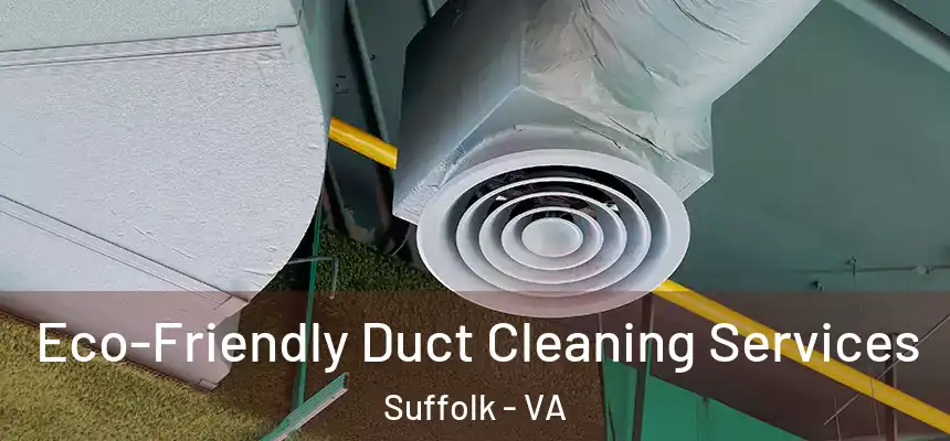  Eco-Friendly Duct Cleaning Services Suffolk - VA