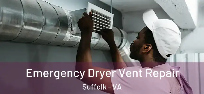  Emergency Dryer Vent Repair Suffolk - VA