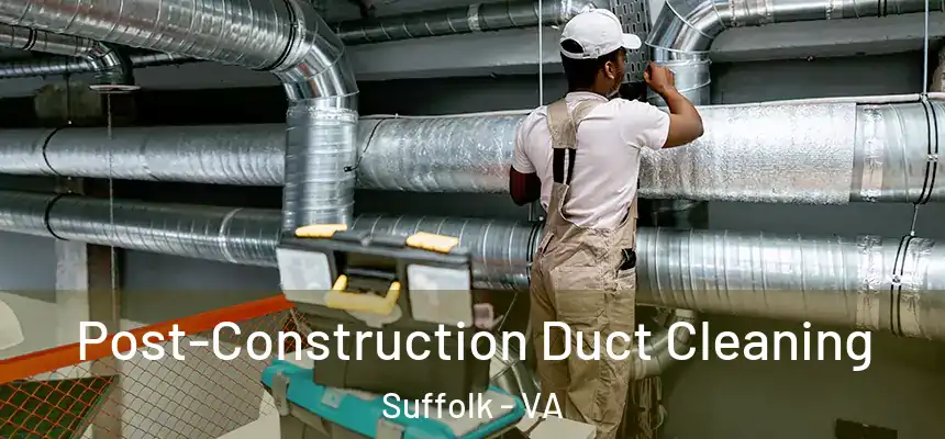 Post-Construction Duct Cleaning Suffolk - VA