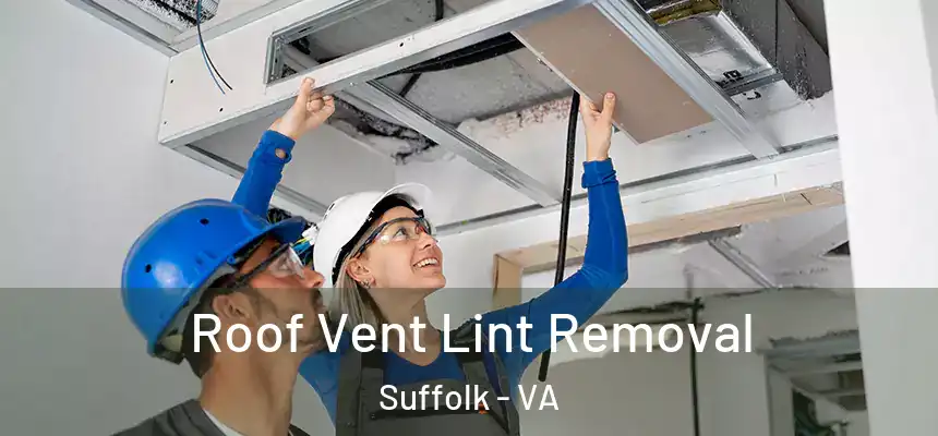 Roof Vent Lint Removal Suffolk - VA